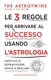 copertina Le 3 regole per arrivare al successo usando l’astrologia