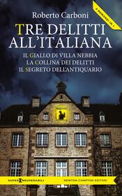 copertina Tre delitti all'italiana (Il giallo di Villa Nebbia - La collina dei delitti - Il segreto dell'antiquario)