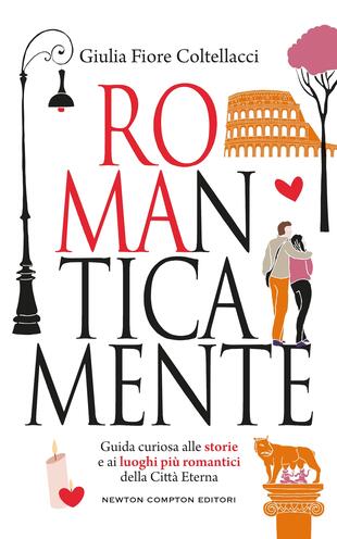 copertina ROMAnticamente. Guida curiosa alle storie e ai luoghi pi&ugrave; romantici della Citt&agrave; Eterna