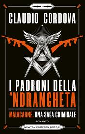 copertina I padroni della 'ndrangheta. Malacarne, una saga criminale