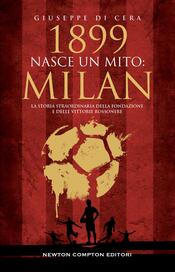 copertina 1899. Nasce un mito: Milan