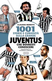 copertina 1001 storie e curiosit&agrave; sulla grande Juventus che dovresti conoscere