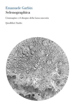 copertina Selenographica. L'immagine e il disegno della luna nascosta