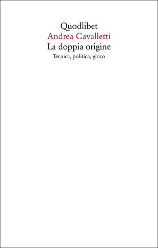 copertina La doppia origine. Tecnica, politica, gioco