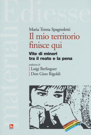 copertina Il mio territorio finisce qui. Vite di minori tra il reato e la pena