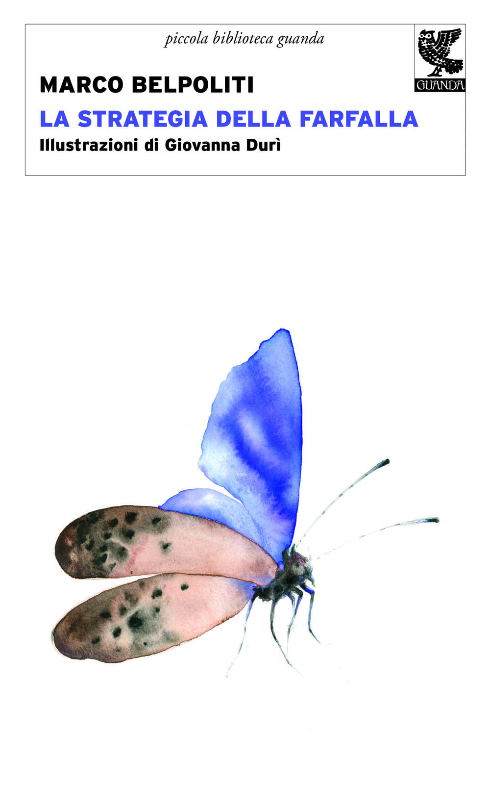 La strategia della farfalla di Marco Belpoliti - Brossura - PICCOLA  BIBLIOTECA GUANDA - Il Libraio
