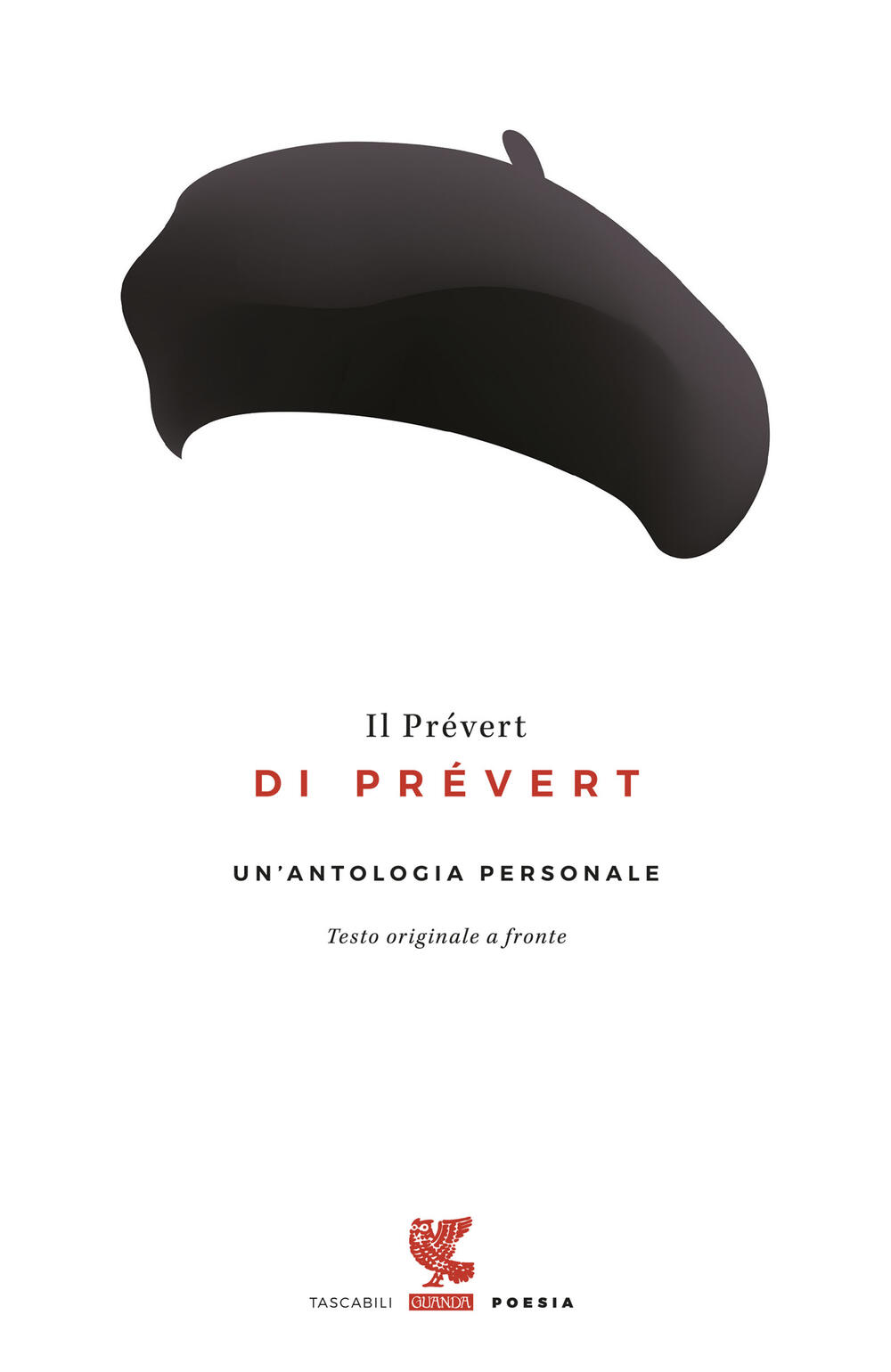 Il Prevert Di Prevert Di Jacques Prevert Brossura Tascabili Guanda Poesia Il Libraio