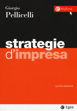 copertina Strategie d'impresa. Casi, strategie, analisi strategica, analisi competitiva, teorie e modelli