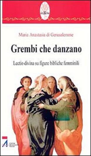 copertina Grembi che danzano. Lectio divina su figure bibliche femminili