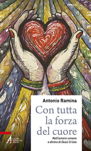 copertina Con tutta la forza del cuore. Nell'amore umano e divino di Gesù Cristo