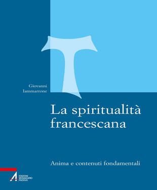 copertina La spiritualità francescana. Anima e contenuti fondamentali