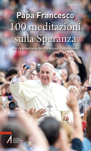 copertina 100 meditazioni sulla speranza. Per la preghiera, la riflessione, l'adorazione