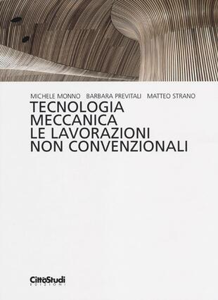 copertina Tecnologia meccanica. Le lavorazioni non convenzionali