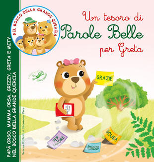 copertina Un tesoro di parole belle per Greta. Papà Orso, Mamma Orsa, Grizzy, Greta e Mity nel bosco della grande quercia. Ediz. illustrata