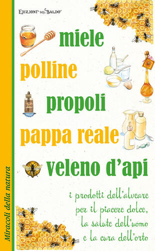 copertina Miele polline propoli pappa reale veleno d'api