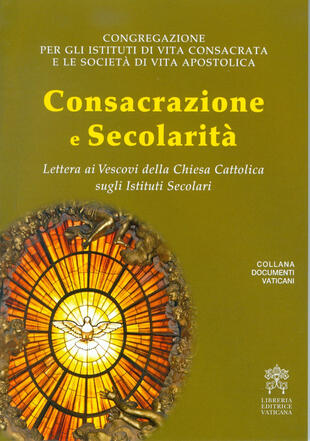 copertina Consacrazione e secolarità. Lettera ai Vescovi della Chiesa Cattolica sugli Istituti Secolari