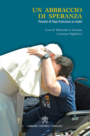 copertina Un abbraccio di speranza. Pensieri di papa Francesco ai malati