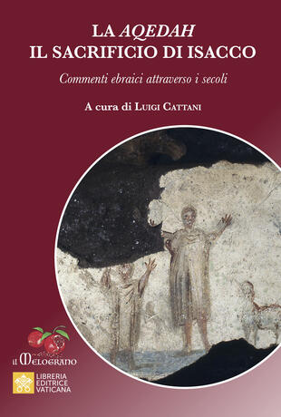 copertina La Aqedah. Il sacrificio di Isacco. Commenti ebraici attraverso i secoli