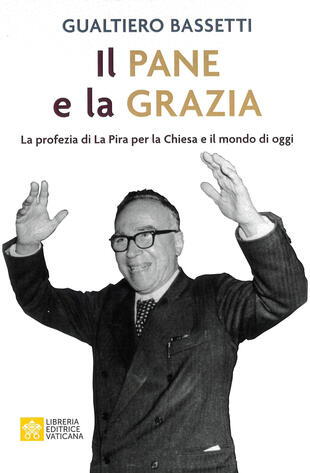 copertina Il pane e la grazia. La profezia di La Piera per la Chiesa e il mondo di oggi