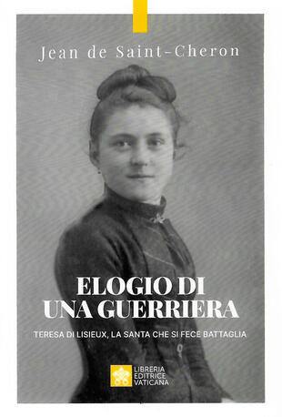copertina Elogio di una guerriera. Teresa di Lisieux, la santa che si fece battaglia
