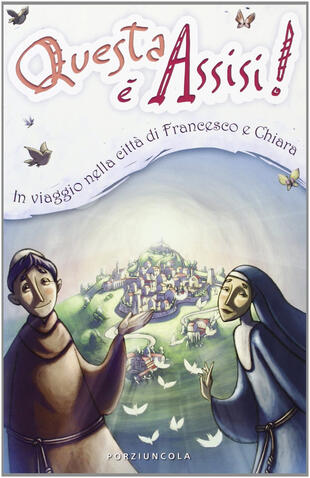 copertina Questa è Assisi. Viaggio illustrato nella città di Francesco e Chiara. Ediz. illustrata