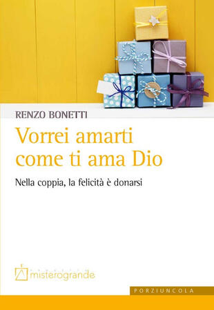 copertina Vorrei amarti come ti ama Dio. Nella coppia, la felicità è donarsi