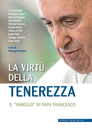 copertina La virtù della tenerezza. Il «vangelo» di papa Francesco