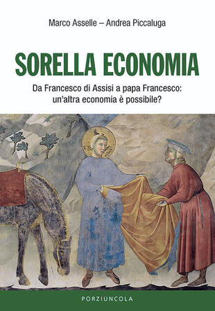 copertina Sorella economia. Da Francesco di Assisi a papa Francesco: un'altra economia è possibile?