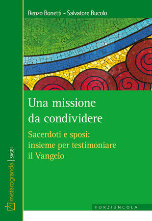 copertina Una missione da condividere. Sacerdoti e sposi: insieme per testimoniare il Vangelo