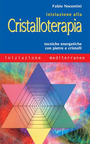 copertina Iniziazione alla cristalloterapia. Tecniche energetiche con pietre e cristalli