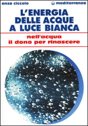 copertina L'energia delle acque a luce bianca. Nell'acqua il dono per rinascere