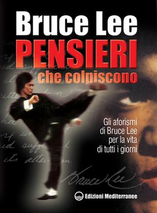 copertina Pensieri che colpiscono. Gli aforismi di Bruce Lee per la vita di tutti i giorni
