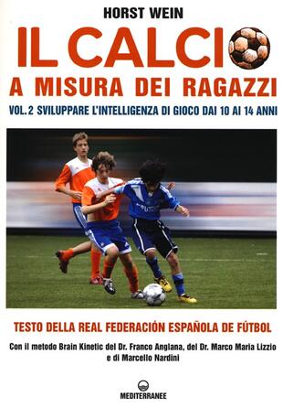 copertina Il calcio a misura dei ragazzi. Testo della Real Federacion Española de futbol
