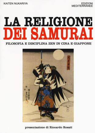 copertina La religione dei samurai. Filosofia e disciplina zen in Cina e Giappone