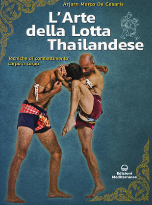 copertina L'arte della lotta thailandese. Tecniche di combattimento corpo a corpo