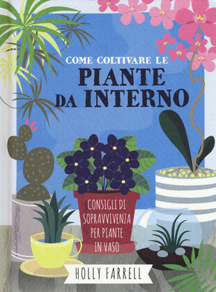 copertina Come coltivare piante da interno. Consigli di sopravvivenza per piante in vaso