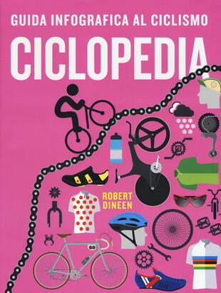 copertina Ciclopedia. Guida infografica al ciclismo. Ediz. a colori