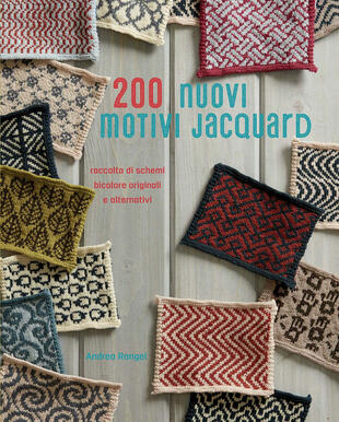 copertina 200 nuovi motivi jacquard. Raccolta di schemi bicolore originali e alternativi. Ediz. illustrata