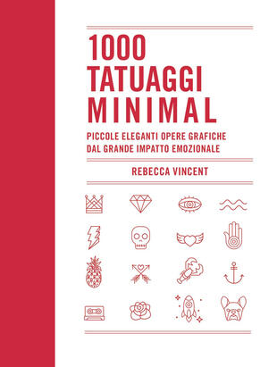 copertina 1000 tatuaggi minimal. Piccole eleganti opere grafiche dal grande impatto emozionale. Ediz. illustrata
