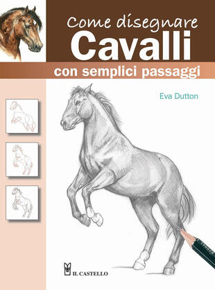 copertina Come disegnare cavalli con semplici passaggi. Ediz. a colori