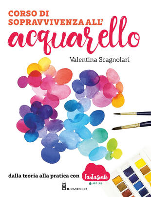 copertina Corso di sopravvivenza all'acquarello. Dalla teoria alla pratica con Fantasvale Art Lab