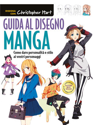 copertina Guida al disegno manga. Come dare personalità e stile ai vostri personaggi. Ediz. a colori