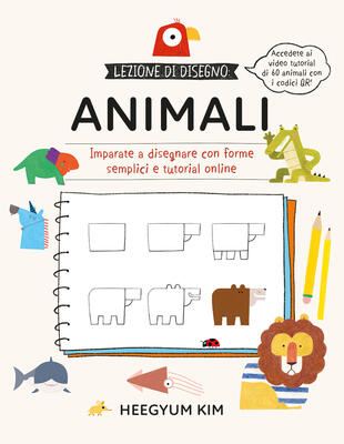 copertina Lezione di disegno. Animali. Imparate a disegnare con forme semplici e tutorial online. Ediz. a colori. Con QR Code
