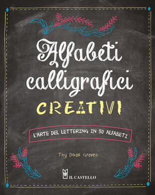 copertina Alfabeti calligrafici creativi. L'arte del lettering in 50 alfabeti