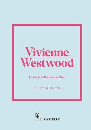 copertina Vivienne Westwood. La storia dell'iconica stilista
