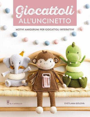 copertina Giocattoli all'uncinetto. Motivi amigurumi per giocattoli interattivi. Ediz. a colori