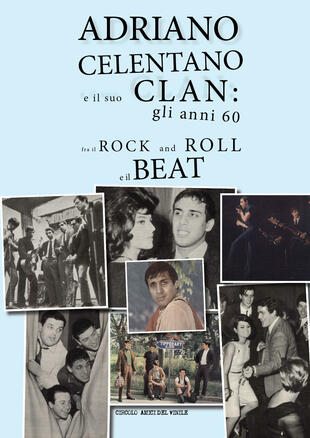 copertina Adriano Celentano e il suo Clan: gli anni 60 fra il rock and roll e il beat