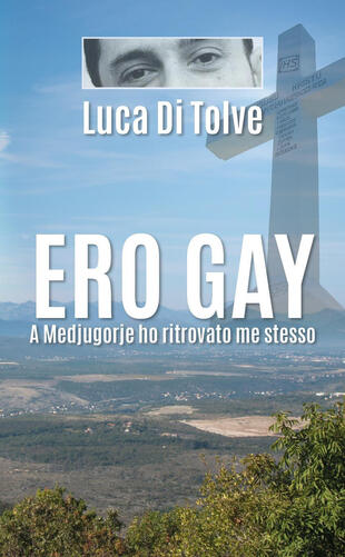 copertina Ero gay. A Medjugorje ho ritrovato me stesso