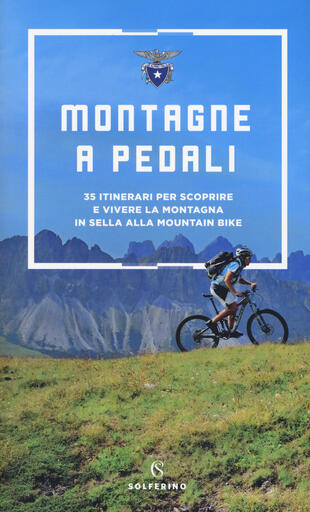 copertina Montagne a pedali. 35 itinerari per scoprire e vivere la montagna in sella alla mountain bike