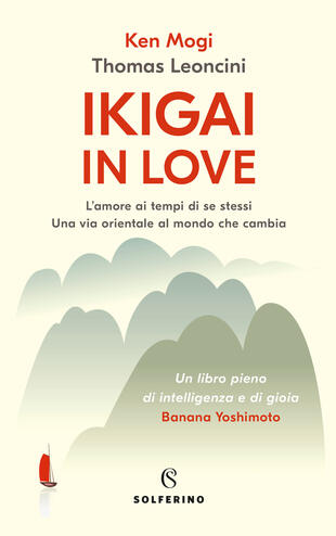 copertina Ikigai in love. L'amore ai tempi di se stessi. Una via orientale al mondo che cambia